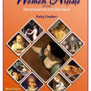 Forgotten Women Artists of the Renaissance & Baroque Eras by Patty Civalleri